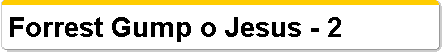 Forrest Gump o Jesus - 2